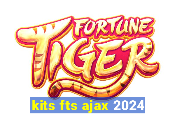 kits fts ajax 2024